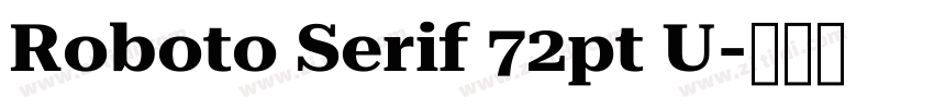 Roboto Serif 72pt U字体转换